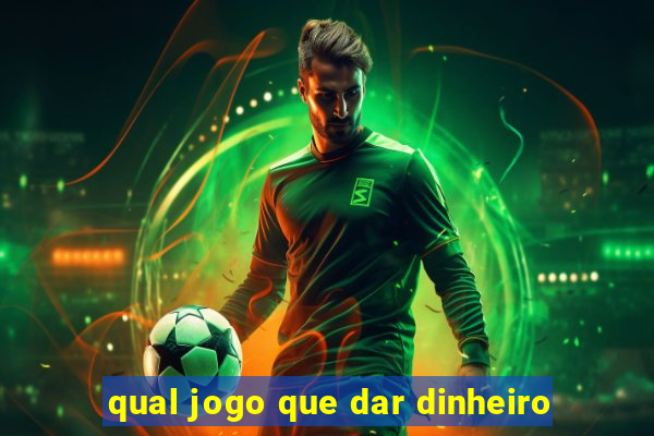 qual jogo que dar dinheiro